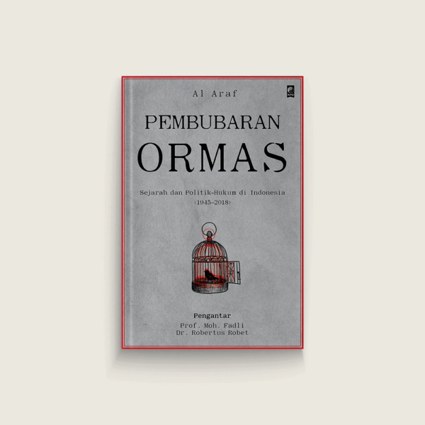 Pembubaran Ormas: Sejarah dan Politik-Hukum di Indonesia