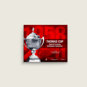 Thomas Cup: Sejarah Tentang Kehebatan Indonesia